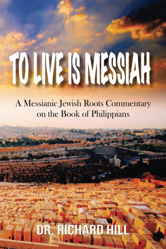 TO LIVE IS MESSIAH A Messianic Jewish Roots Commentary on the Book of Philippians