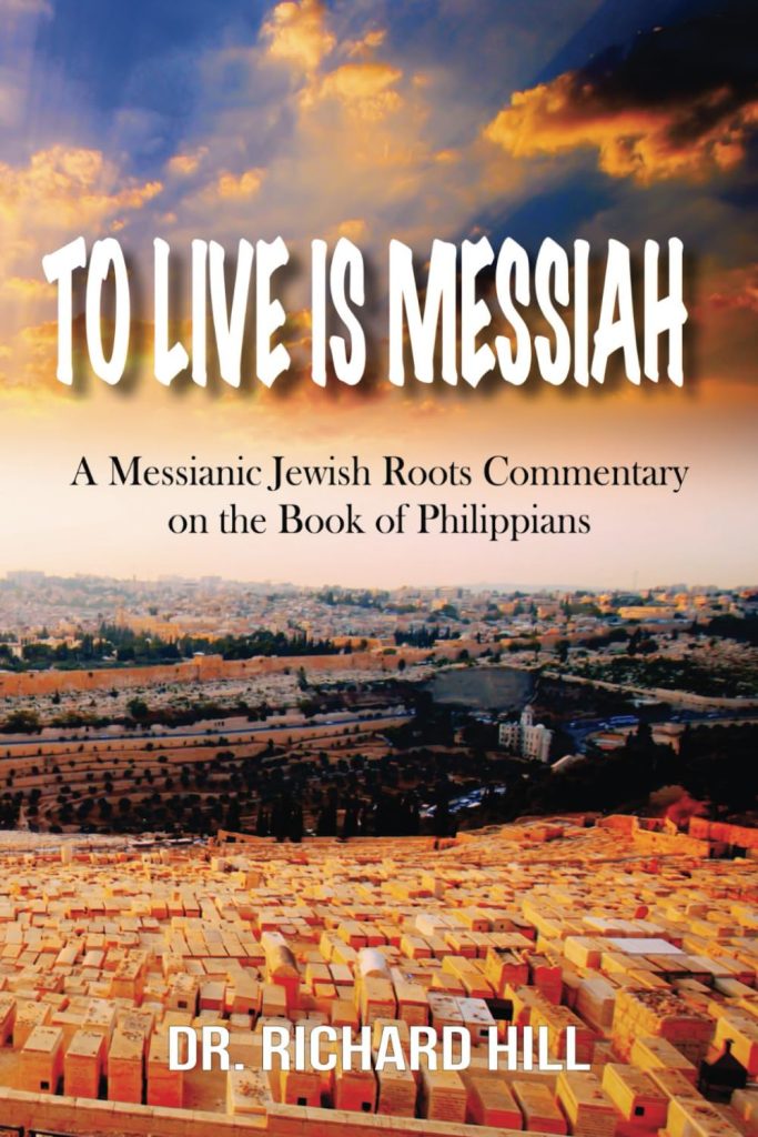 TO LIVE IS MESSIAH A Messianic Jewish Roots Commentary on the Book of Philippians